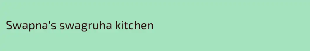 Swapna's swagruha kitchen 